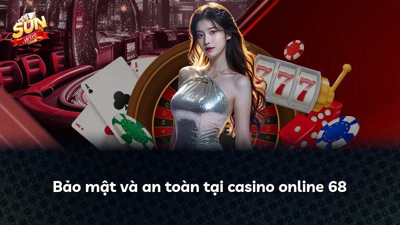 Bảo mật và an toàn tại casino online 68