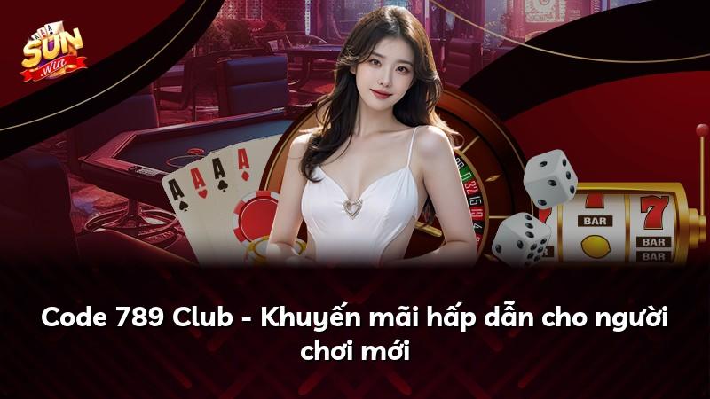 Code 789 Club - Khuyến mãi hấp dẫn cho người chơi mới