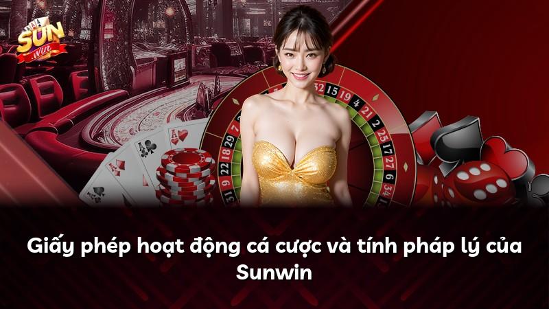 Giấy phép hoạt động cá cược và tính pháp lý của Sunwin