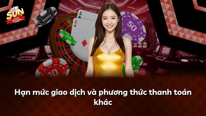 Hạn mức giao dịch và phương thức thanh toán khác