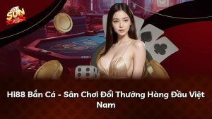 Hi88 Bắn Cá – Sân Chơi Đổi Thưởng Hàng Đầu Việt Nam