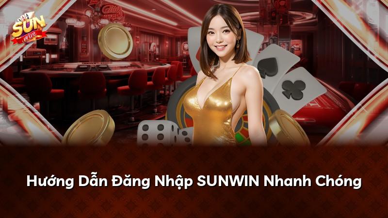 Hướng Dẫn Đăng Nhập SUNWIN Nhanh Chóng