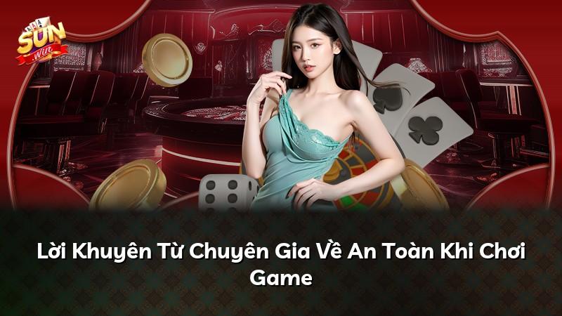 Lời Khuyên Từ Chuyên Gia Về An Toàn Khi Chơi Game