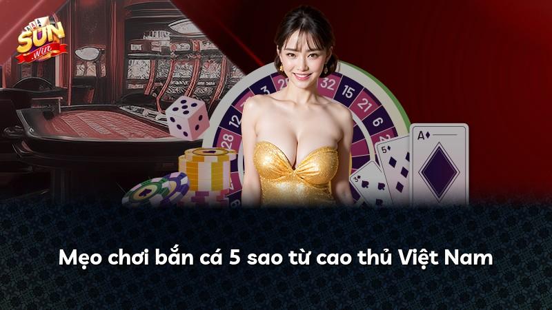 Mẹo chơi bắn cá 5 sao từ cao thủ Việt Nam