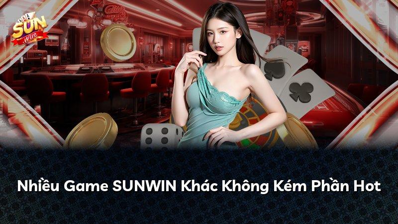 Nhiều Game SUNWIN Khác Không Kém Phần Hot