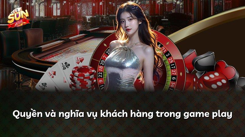 Quyền và nghĩa vụ khách hàng trong game play