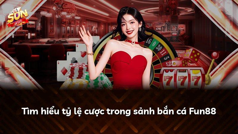 Tìm hiểu tỷ lệ cược trong sảnh bắn cá Fun88